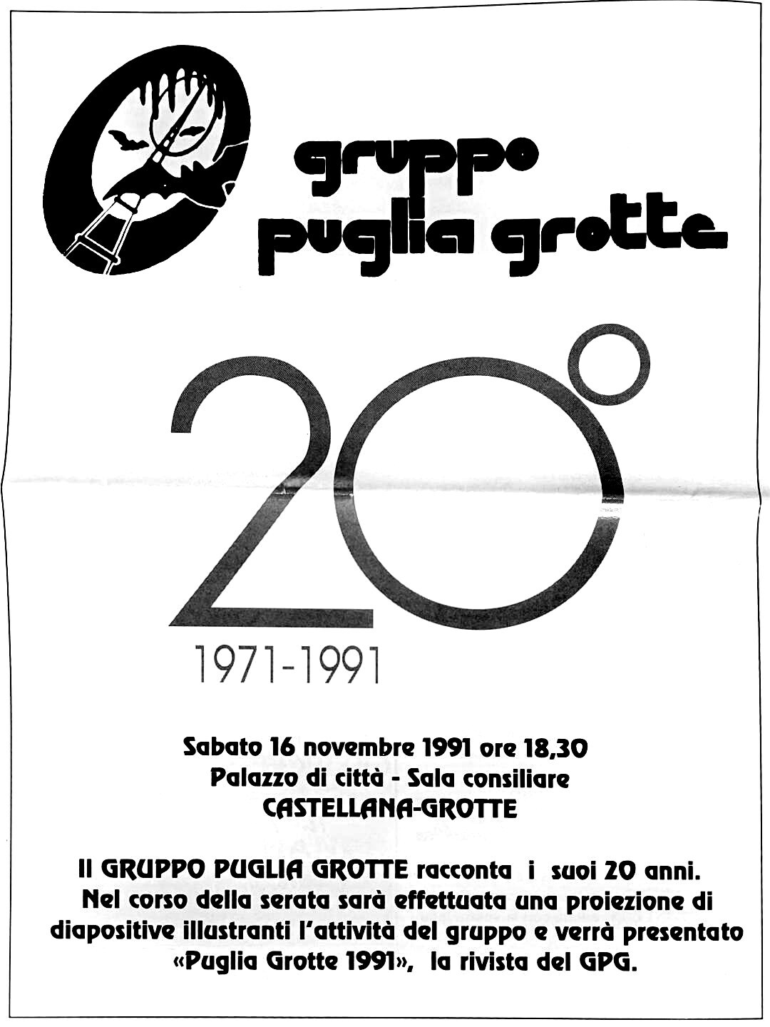 Ultima pagina del numero unico: logo del Gruppo Puglia Grotte e 20° 1971-1991. Sabato 16 novembre 1991 ore 18,30, Palazzo di città, Sala consiliare, Castellana-Grotte. Il Gruppo Puglia Grotte racconta i suoi 20 anni, con proiezione di diapositive e presentazione di «Puglia Grotte 1991», la rivista del GPG.