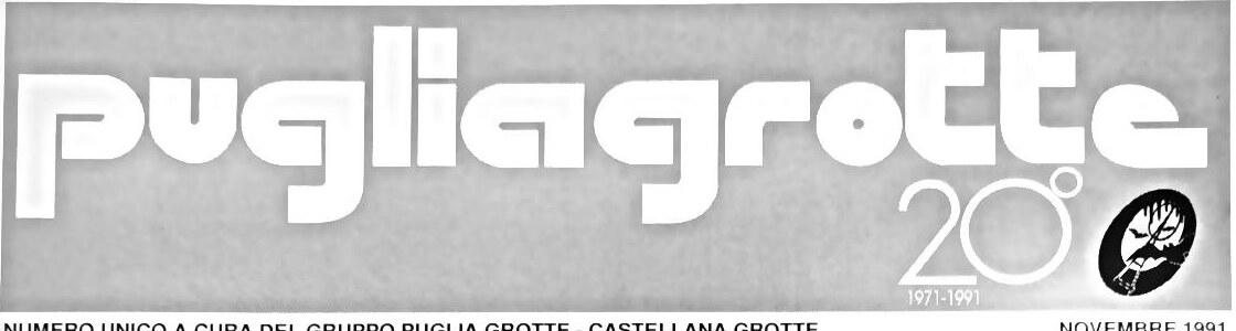 Testata del numero unico: Puglia Grotte 20°, 1971-1991, numero unico a cura del Gruppo Puglia Grotte - Castellana Grotte, novembre 1991